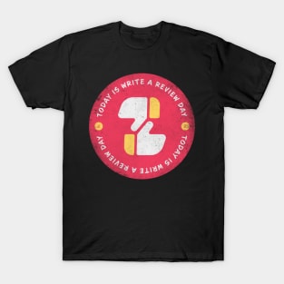 Today is Write a Review Day Badge T-Shirt